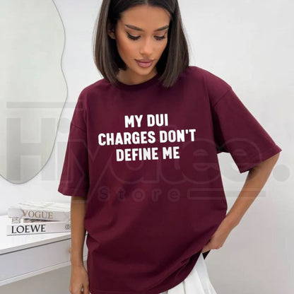 My DUI-Charges Don't Define Me T-Shirt – Funny Sarcastic Tee