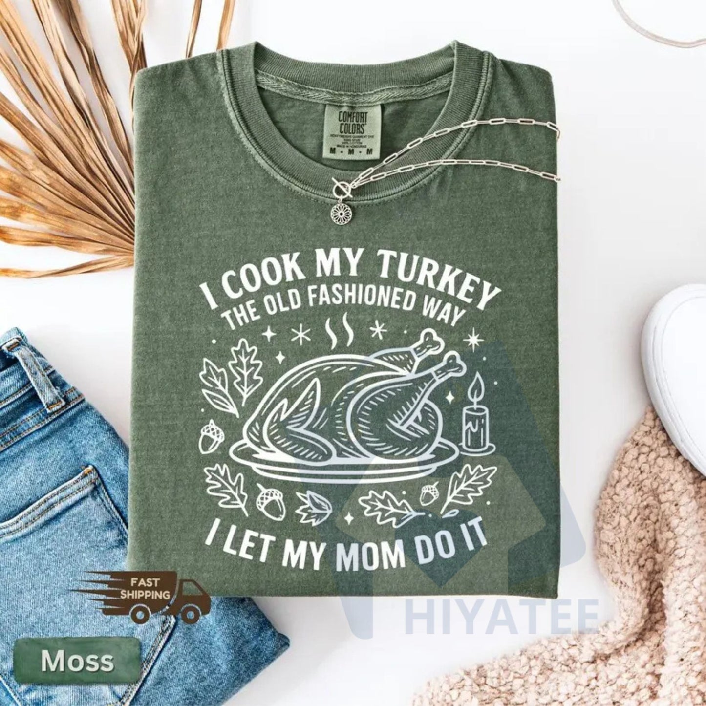 Comfort Colors "I Cook My Turkey The Old Fashioned Way I Let My Mom Do It" T-Shirt – Funny Thanksgiving Retro Family Dinner Tee
