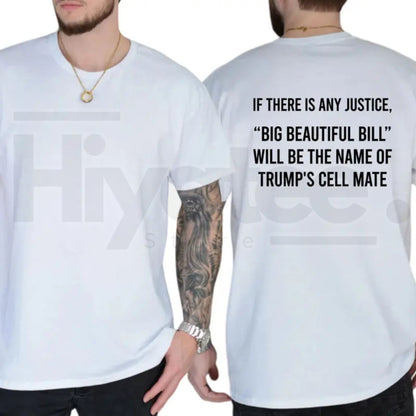 Big Beautiful Bill Trump Cell Mate T-Shirt – Funny Sarcastic Liberal 8647 Graphic Tee