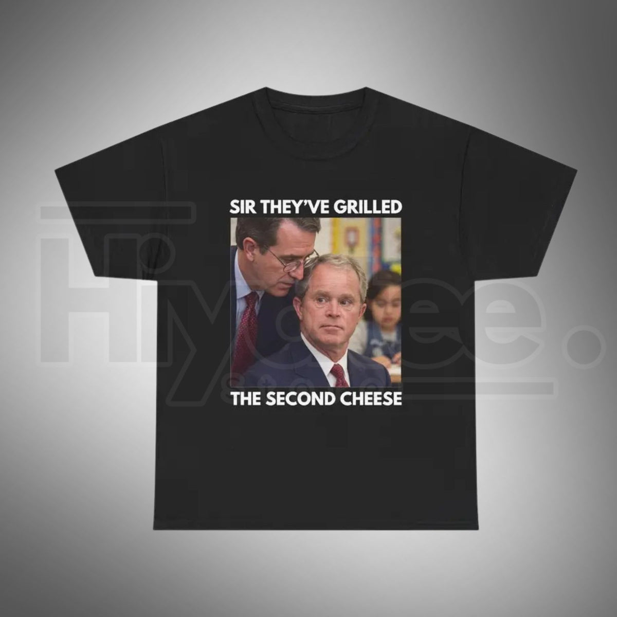 Sir They've Grilled the Second Cheese T-Shirt – Funny Bush Meme Tee