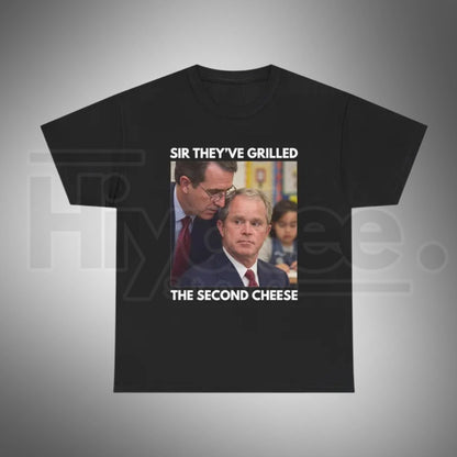 Sir They've Grilled the Second Cheese T-Shirt – Funny Bush Meme Tee