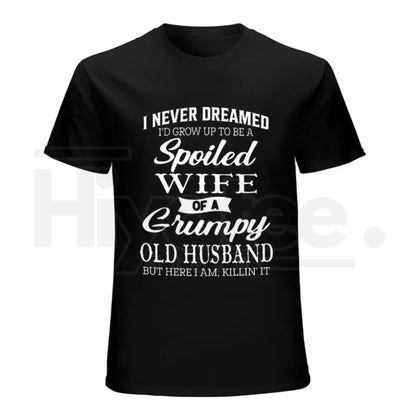 Spoiled Wife Of A Grumpy Old Husband T-Shirt – Funny Couple Humor Graphic Tee