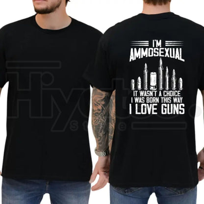 I’m Ammosexual It Wasn’t A Choice T-Shirt – Funny Pro-Gun Graphic Tee, 2nd Amendment Men’s Shirt