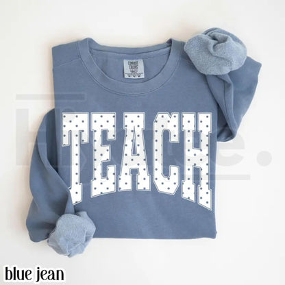 Teach Comfort Colors Sweatshirt Blue Polka Dots Teacher Sweater – Cottagecore Aesthetic Kindergarten & 1st Grade Gift