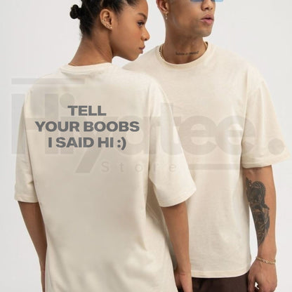 Tell Your Boobs I Said Hi T-Shirt – Funny Sarcastic Adult Humor Tee