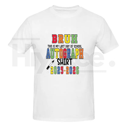 "Bruh It’s My Last Day" – Funny School Out Autograph Graphic Top