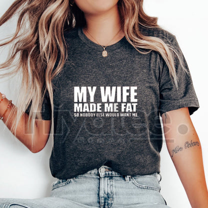 "My Wife Made Me Fat" Classic T-Shirt – Funny Family Humor Graphic Tee