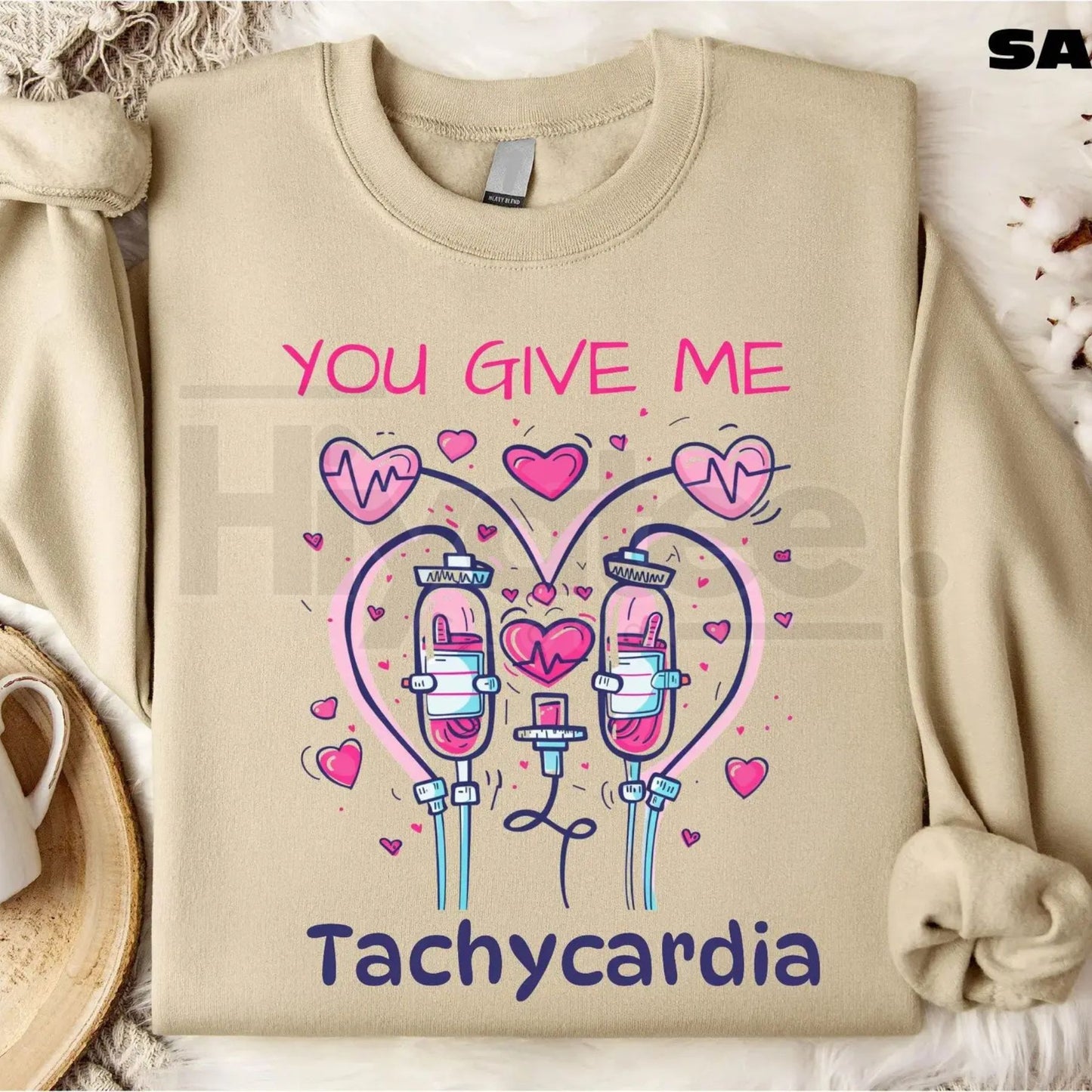 You Give Me Tachycardia Sweatshirt: Funny Nurse Valentine Medical Love Gift