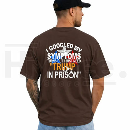 I Googled My Symptoms Tr3mp T-Shirt – Funny Political Graphic Tee