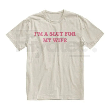 "I'm A Slut For My Wife" Funny Valentine's Day T-Shirt – Quirky Husband Gift