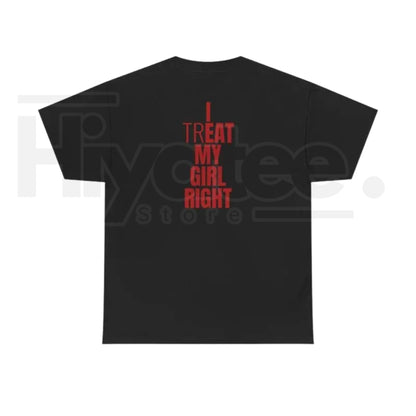 "I Treat My Girl Right" – Romantic Valentine’s Day Graphic Top
