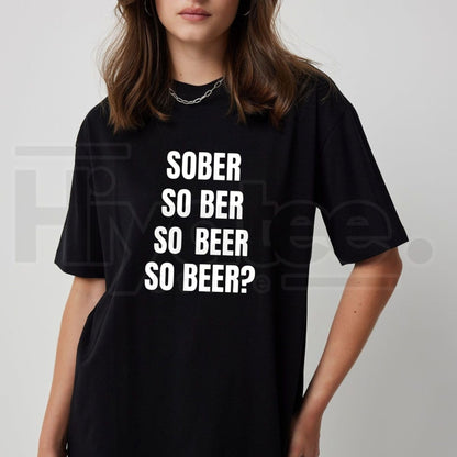 Sober So Ber So Beer So Beer? T-Shirt – Funny Drinking Pun Vintage Graphic Tee