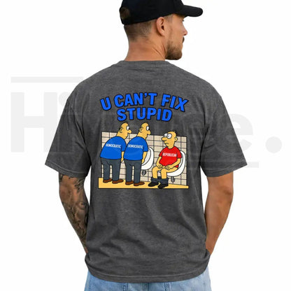 You Can't Fix Stupid Political T-Shirt – Funny Democrat Republican Joke Tee