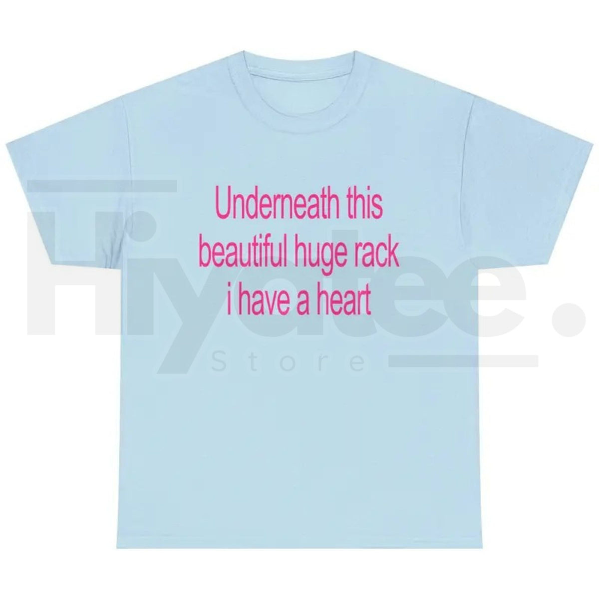 Underneath This Beautiful Huge Rack I Have A Heart T-Shirt – Funny Graphic Tee