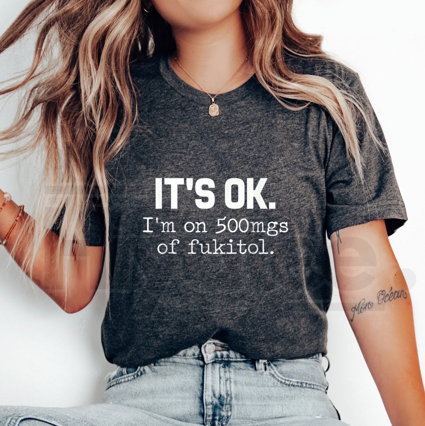 "It's Ok" I'm On 500mg Of Fukitol T-Shirt – Funny Sarcasm Pure Cotton Tee
