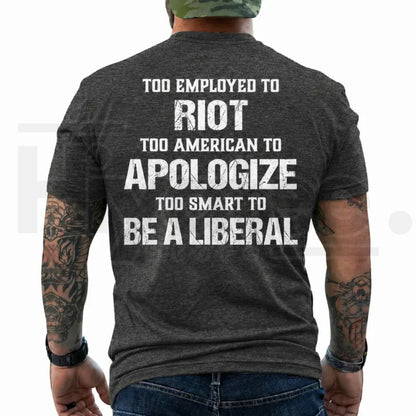 Too Employed Too American Heavyweight Streetwear T-Shirt – Anti-Woke Patriot Back Print Tee