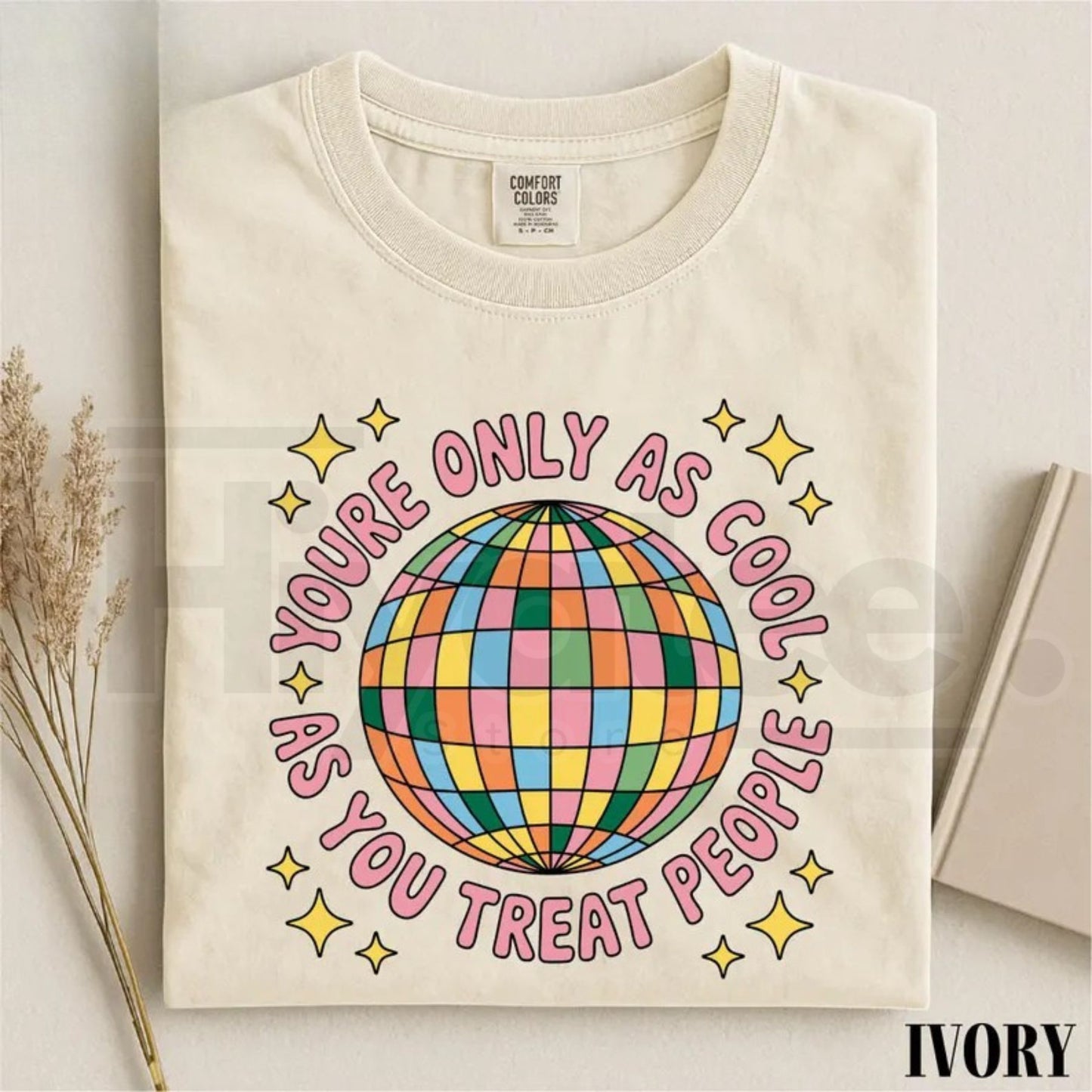 You're Only As Cool As You Treat People Shirt Positive Affirmation Tee