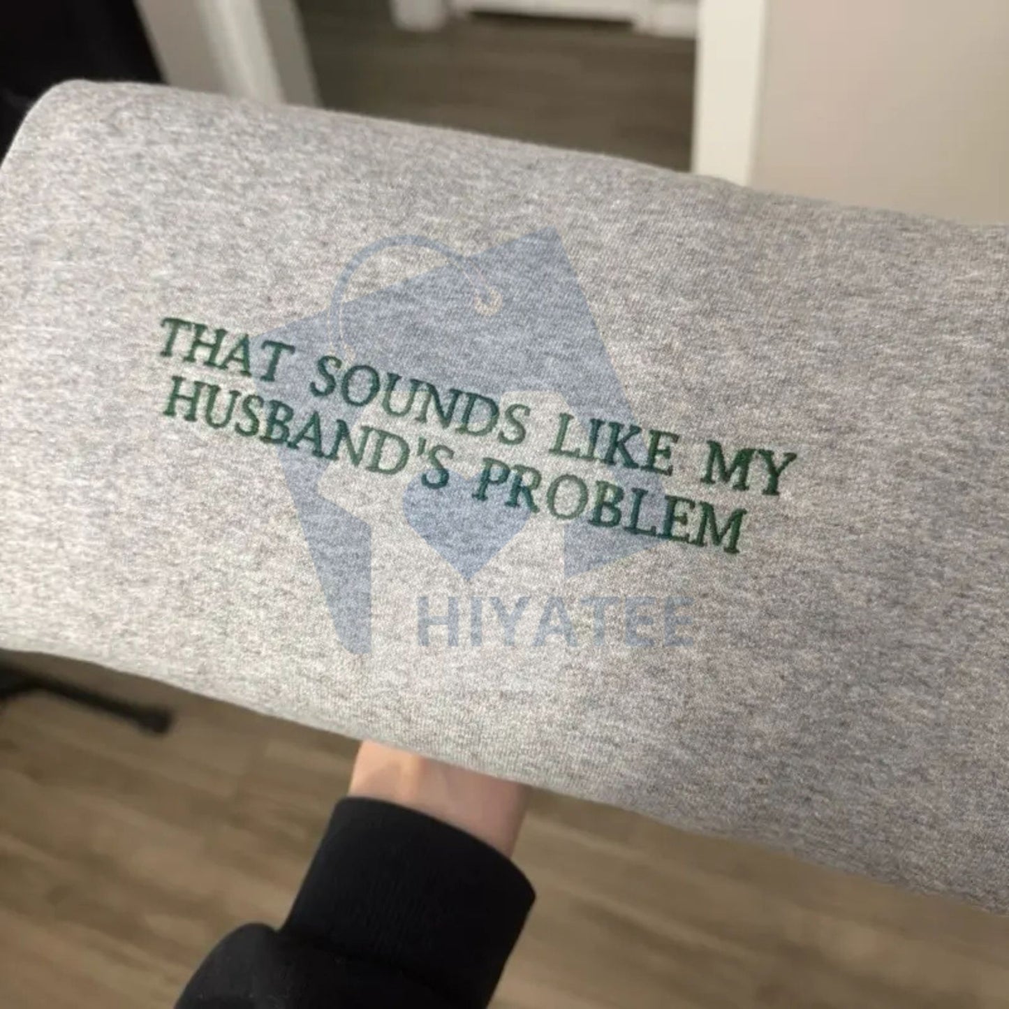 "That Sounds Like My Husband's Problem" Embroidered Sweatshirt – Funny Unisex Sarcastic Crewneck