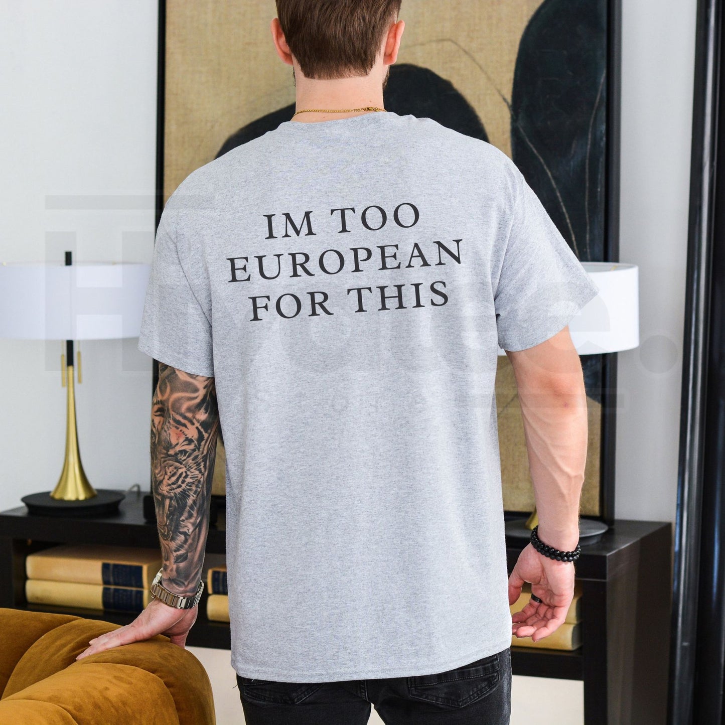 "I'm Too European For This" Funny Sarcasm T-Shirt – Minimalist Chic Cotton Tee