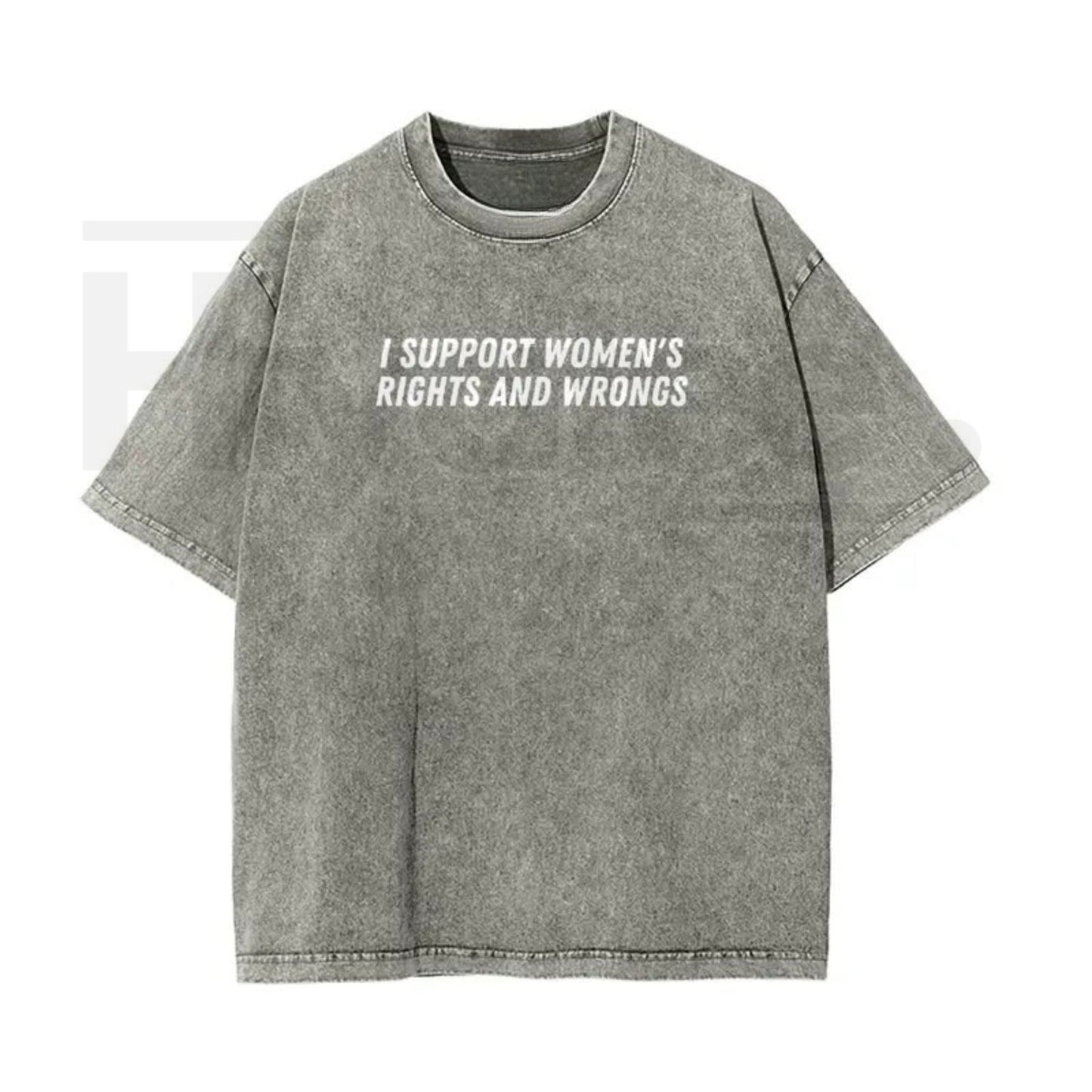 "I Support Women's Rights And Wrongs" Vintage Washed T-Shirt – Batik Cotton Oversized Streetwear