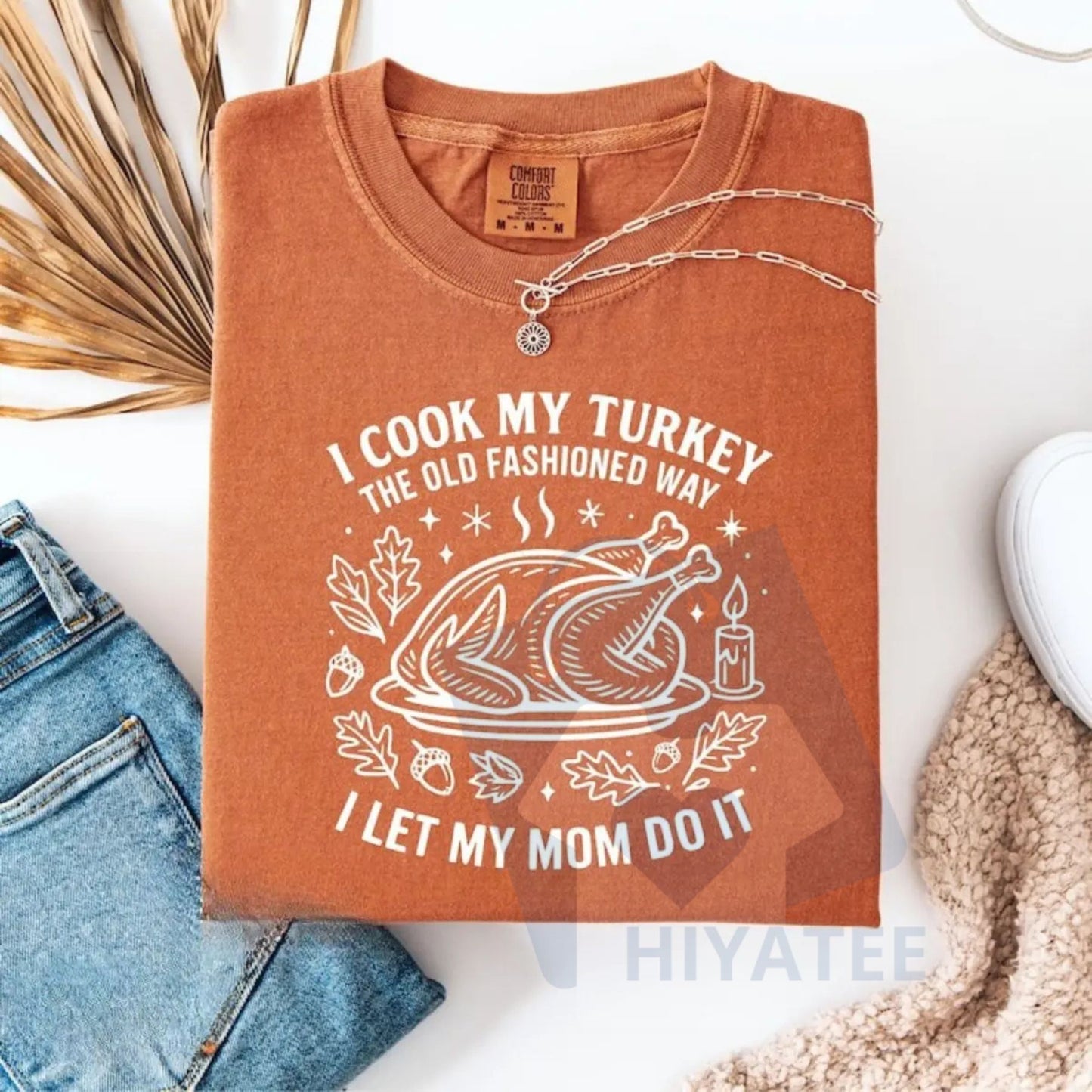 Comfort Colors "I Cook My Turkey The Old Fashioned Way I Let My Mom Do It" T-Shirt – Funny Thanksgiving Retro Family Dinner Tee