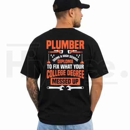Funny Plumber Shirt – My Diploma Is To Fix What Your College Degree Messed Up Tee