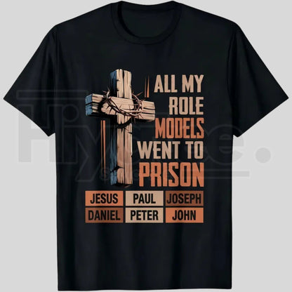 All My Role Models Went To Prison Bible Characters Cross Graphic T-Shirt
