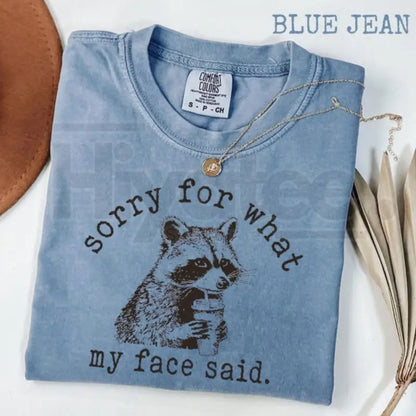 Comfort Colors® "Sorry For What My Face Said" Shirt – Sarcastic Raccoon Humor Tee