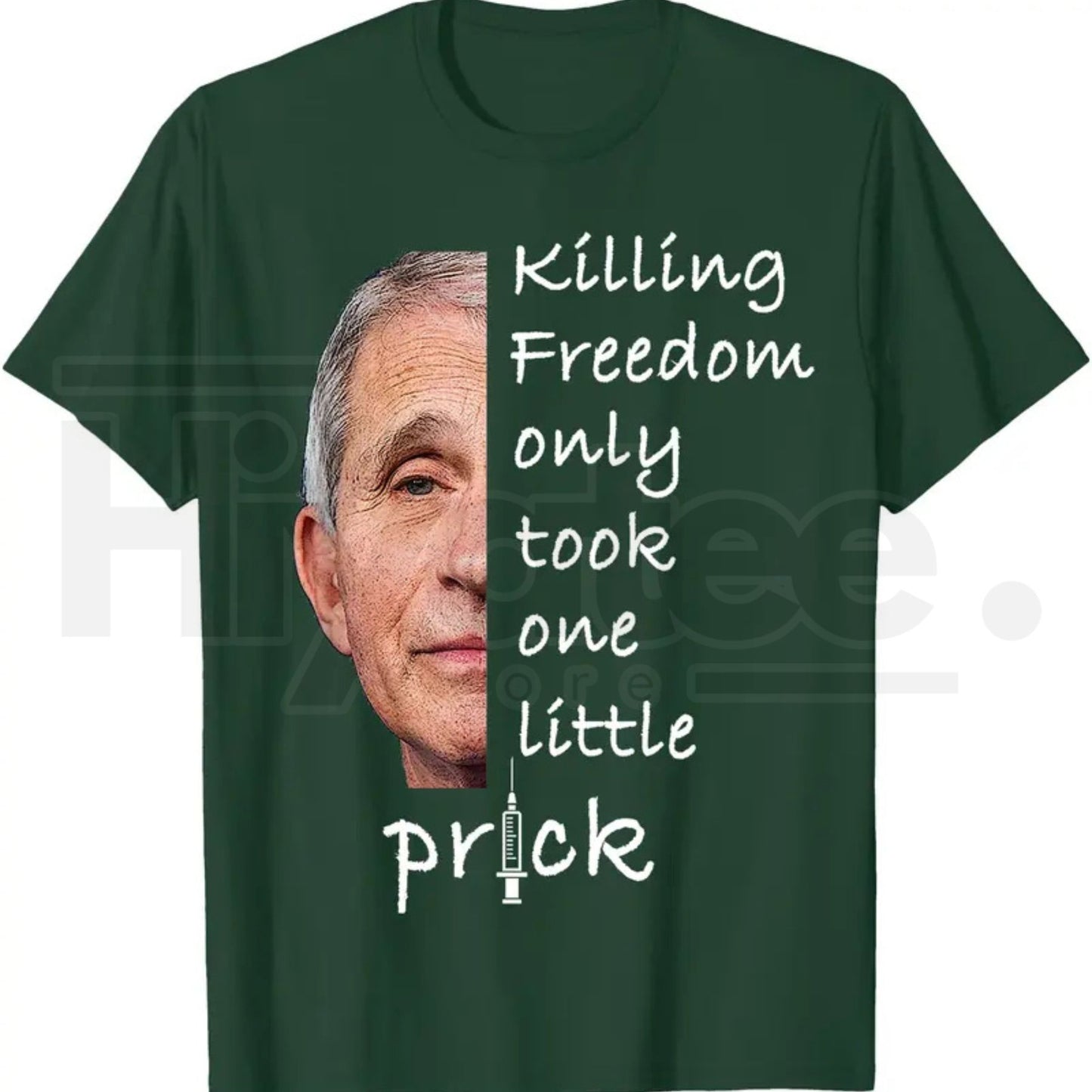 Killing Freedom Only Took One Little Prick T-Shirt – Fauci Ouchie Political Satire Tee