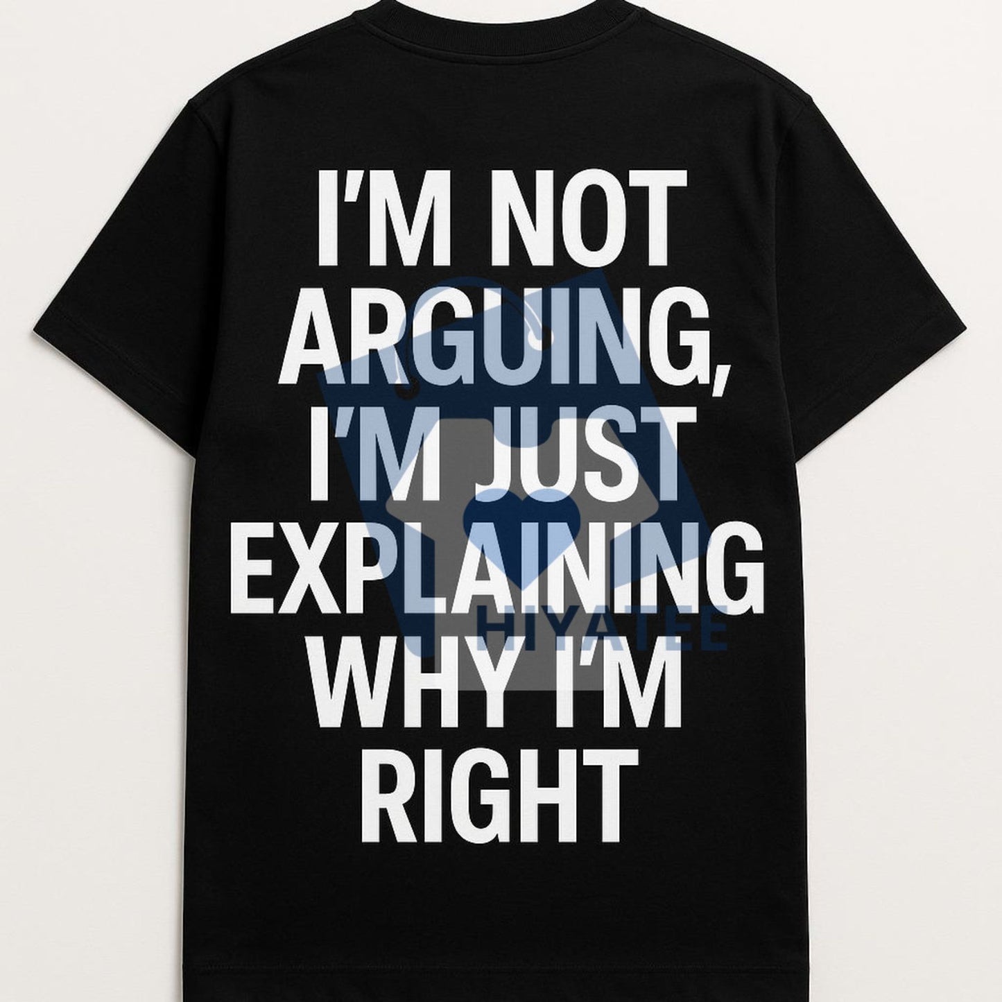 "I'm Not Arguing" Funny Quote T-Shirt – The "Always Right" Graphic Tee