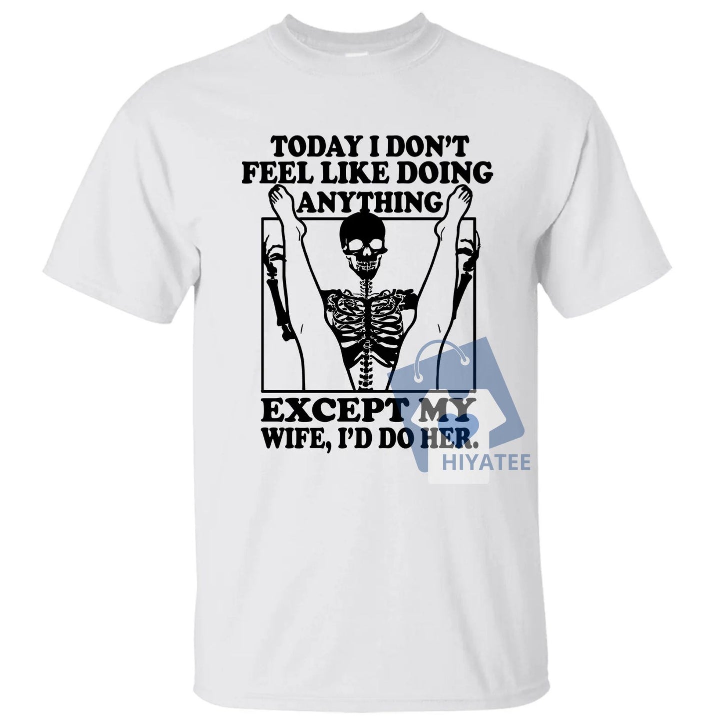Funny Husband T-Shirt – “Today I Don’t Feel Like Doing Anything Except My Wife” Tee – Father’s Day Gift, Classic Cotton Crewneck
