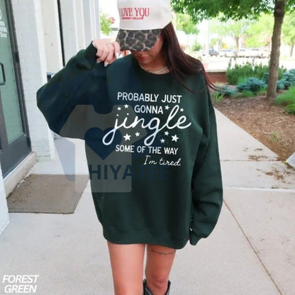 Funny Christmas Sweatshirt: "Jingle Some Of The Way I'm Tired" Shirt, Funny Holiday Sweatshirt, Merry Xmas Tee
