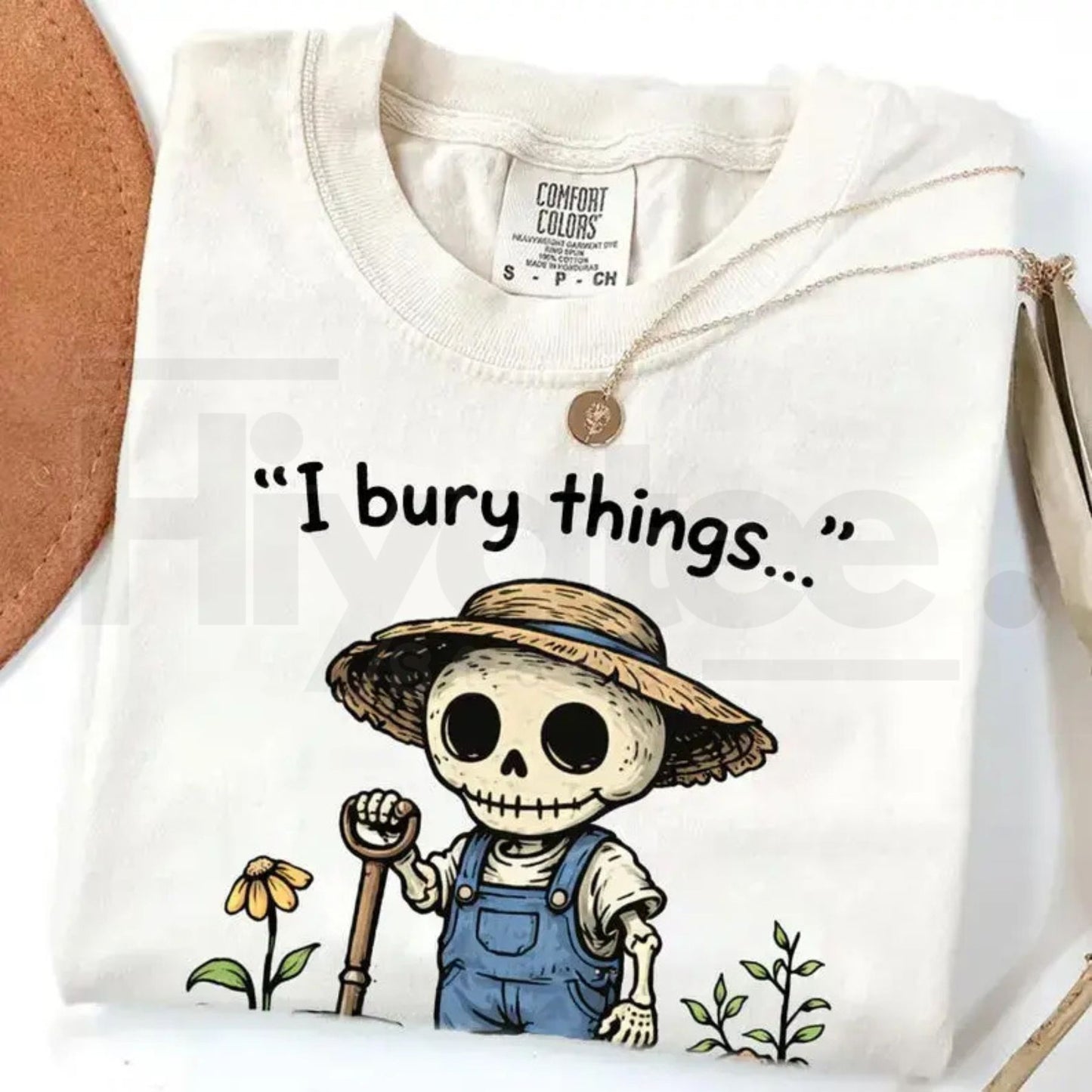Comfort Colors® I Bury Things Maybe Plants Maybe People Shirt – Sarcastic Gardening Tee