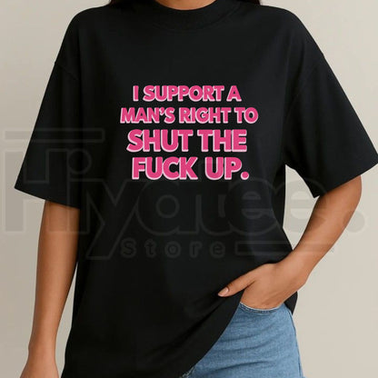Men’s Right to Shut Up Funny T-Shirt – Sarcastic Humor Graphic Tee