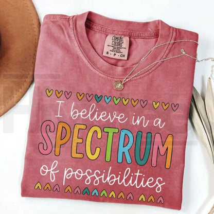 Comfort Colors® I Believe In A Spectrum Of Possibilities T-Shirt – SPED Teacher & Neurodiversity Gift