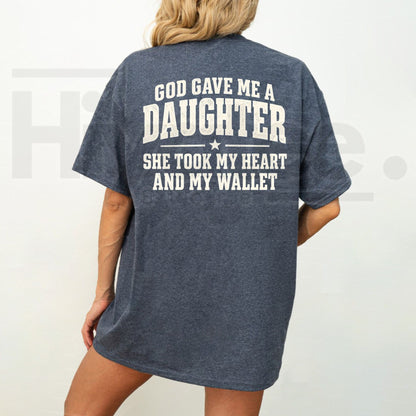 God Gave Me A Daughter She Took My Heart And My Wallet T-Shirt – Funny Girl Dad Tee