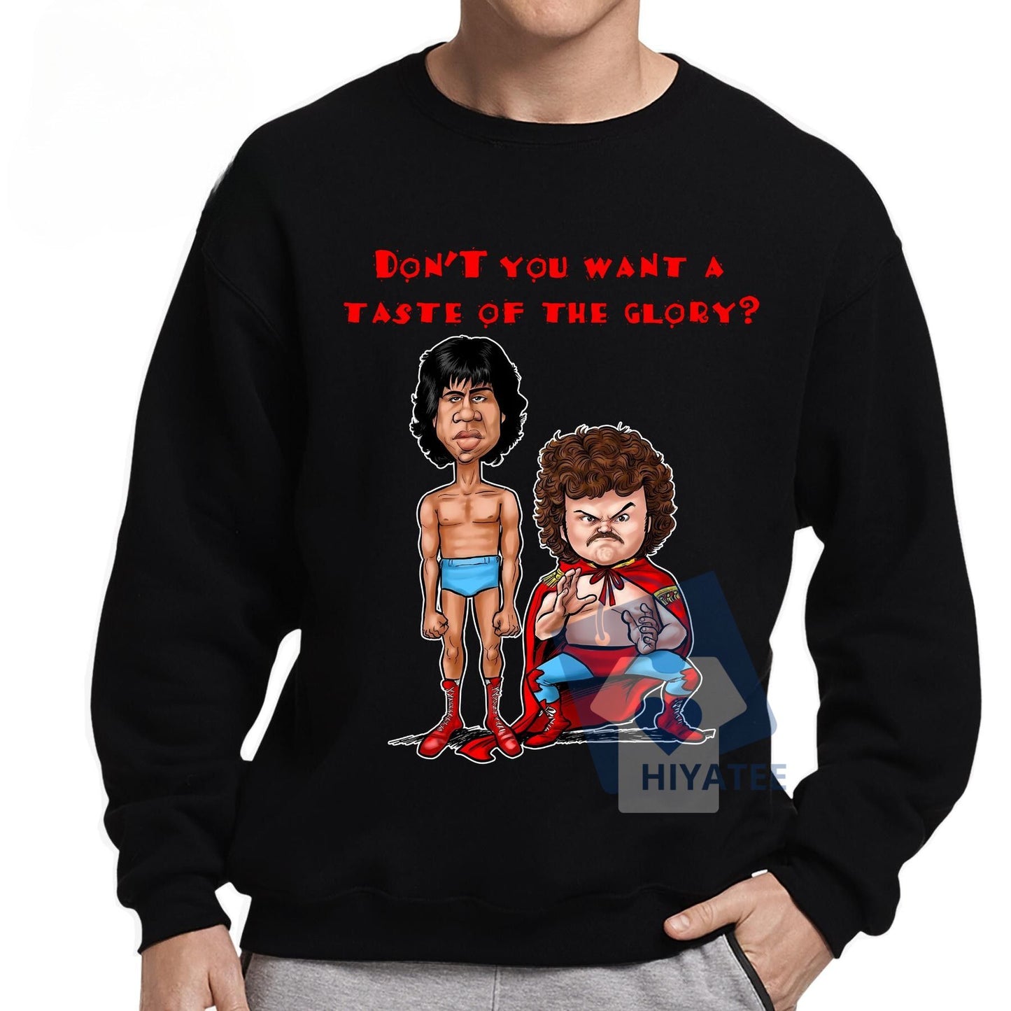 Don't You Want A Taste Of The Glory? Sweatshirt – Nacho Movie Quote Funny Vintage Pullover