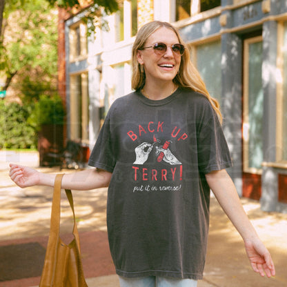 Back Up Terry Put It In Reverse T-Shirt – Funny Sarcastic Fireworks Fourth of July Tee