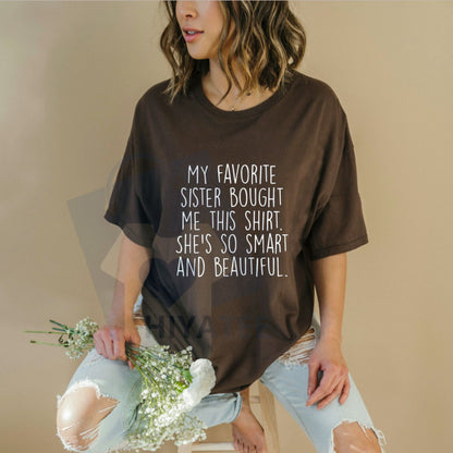 "My Favorite Sister Bought Me This" Funny Brother Gift T-Shirt – 100% Cotton
