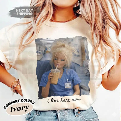 Comfort Colors® Funny Nurse Doll Shirt – I Live Here Now Meme Tee