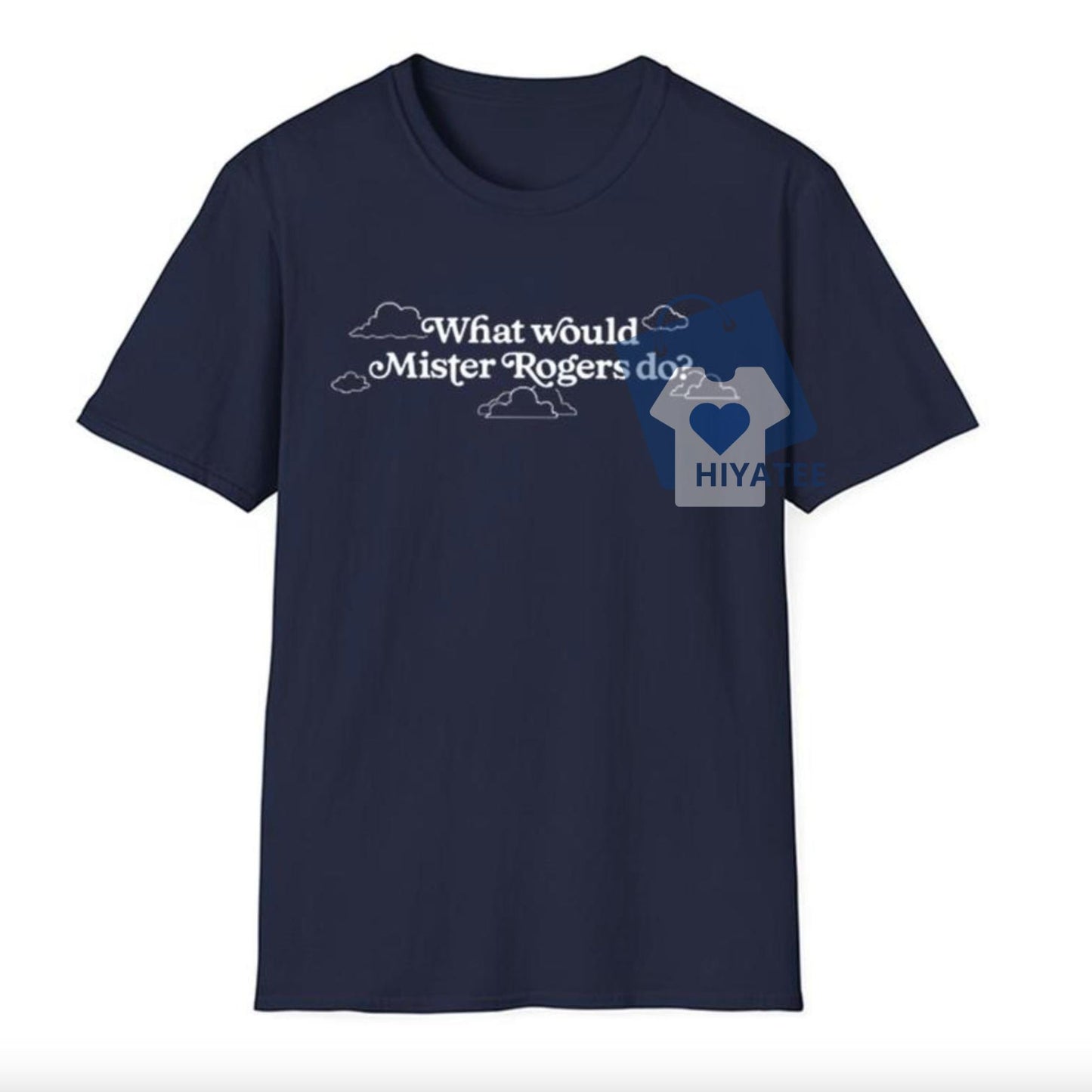 What Would Mister Rogers Do? Shirt – Inspirational Unisex Tee