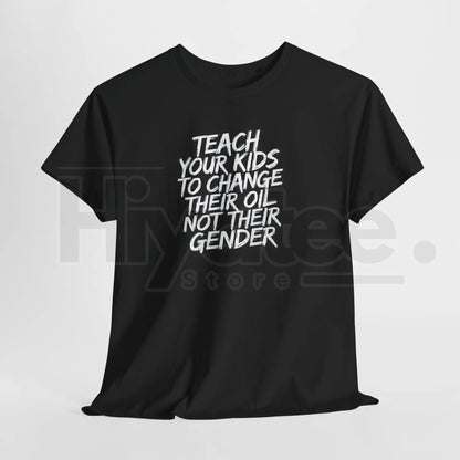 "Teach Kids To Change Oil Not Gender" Classic T-Shirt – Funny Conservative Anti-Woke Tee