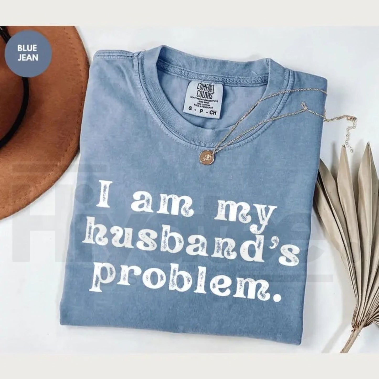 Comfort Colors® I’m My Husband’s Problem T-Shirt – Funny Sarcastic Marriage Humor Wife Tee