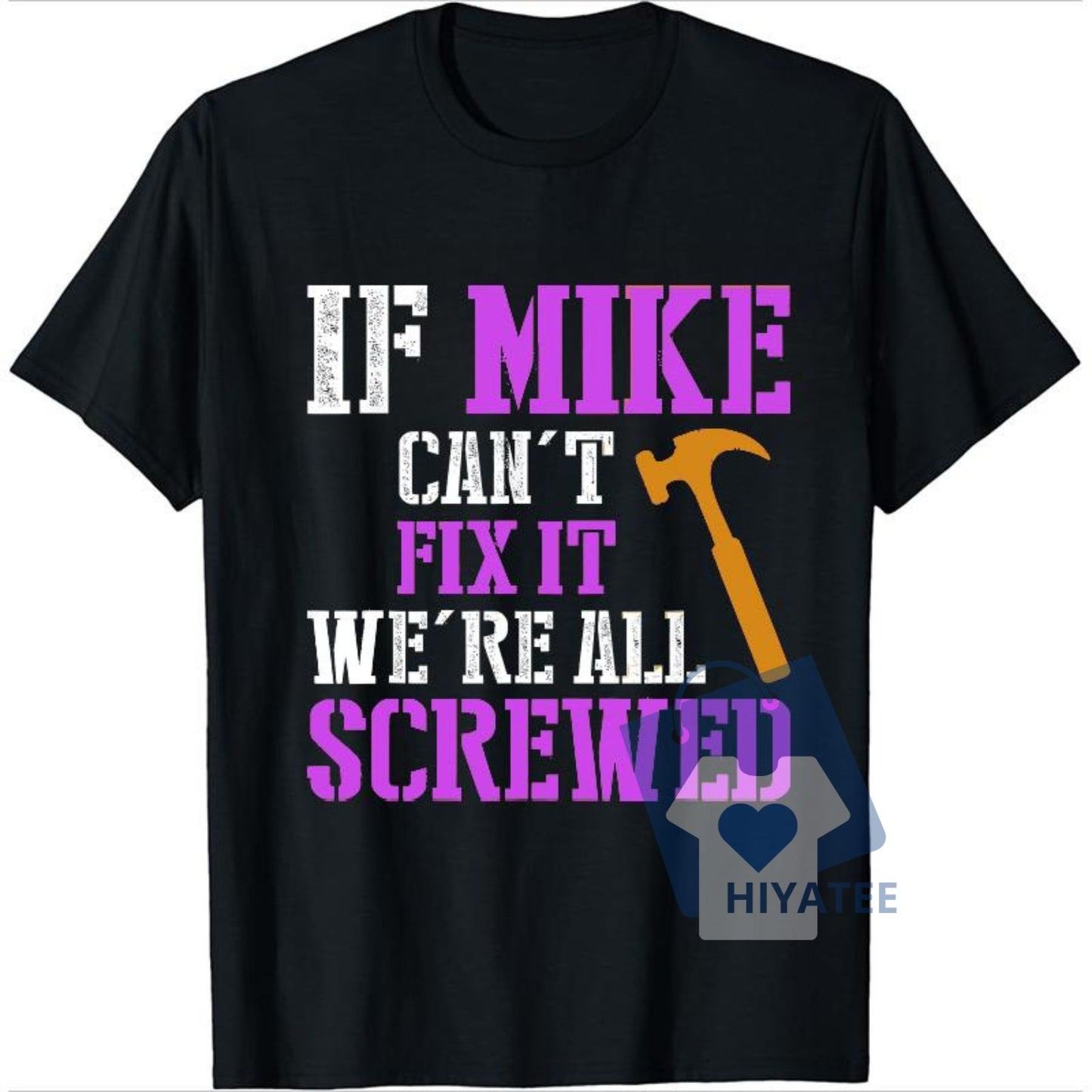 Funny Mike T-Shirt – ‘If Mike Can’t Fix It’ Handyman Humor Tee, Gift for Dads & DIY Guys