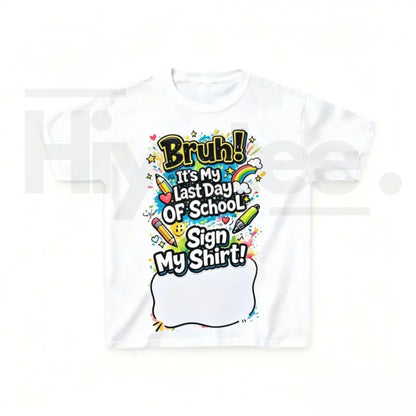 Last Day of School Sign My Shirt T-Shirt | Kids End of Year Autograph Tee