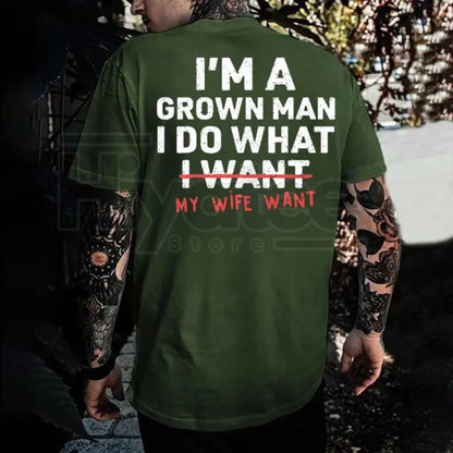 "I'm A Grown Man I Do What My Wife Wants" – Funny Husband & Dad T-Shirt