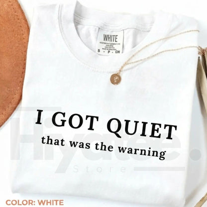 Comfort Colors I Got Quiet That Was the Warning Funny Tee