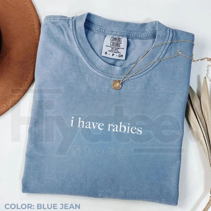 Comfort Colors I Have Rabies Graphic Tee – Aesthetic Unhinged Sarcasm Shirt