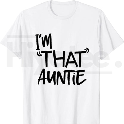 Funny Aunt Gift T-Shirt for Women – I’m That Auntie Graphic Tee