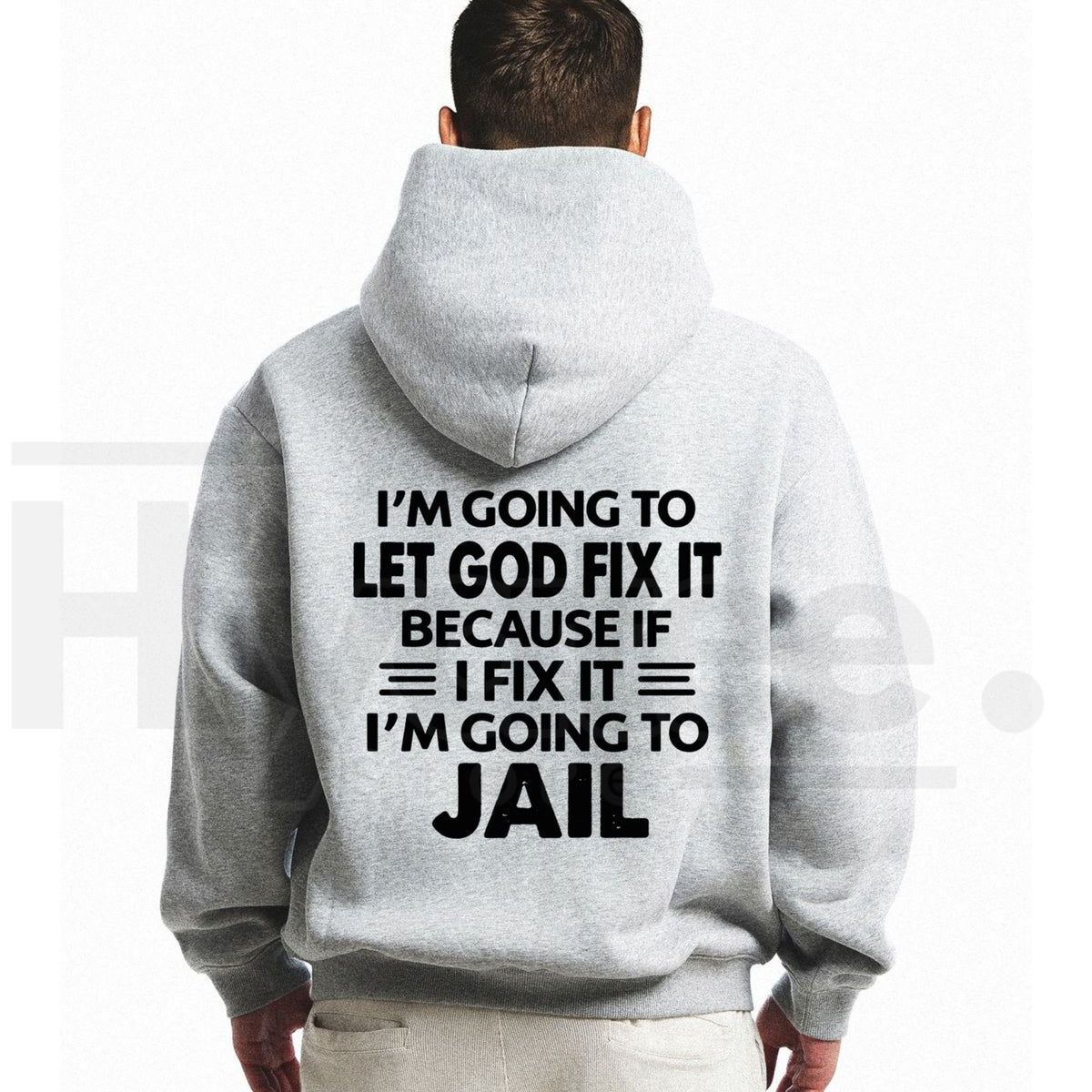 Funny Christian Graphic Hoodie – "Let God Fix It" Faith Quote Unisex Pullover